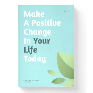 Make a Positive Сhange in Your Life Today